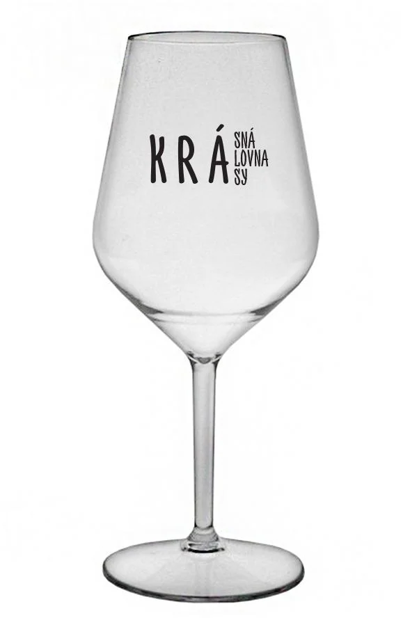 Levně KRÁSNÁ KRÁLOVNA KRÁSY - čirá nerozbitná sklenice na víno 470 ml