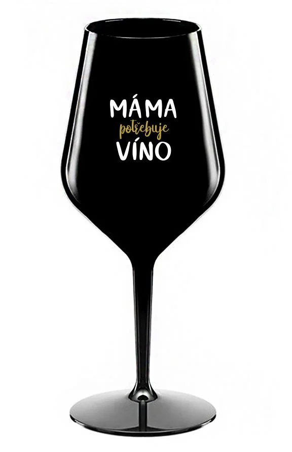 MÁMA POTŘEBUJE VÍNO - černá nerozbitná sklenice na víno 470 ml