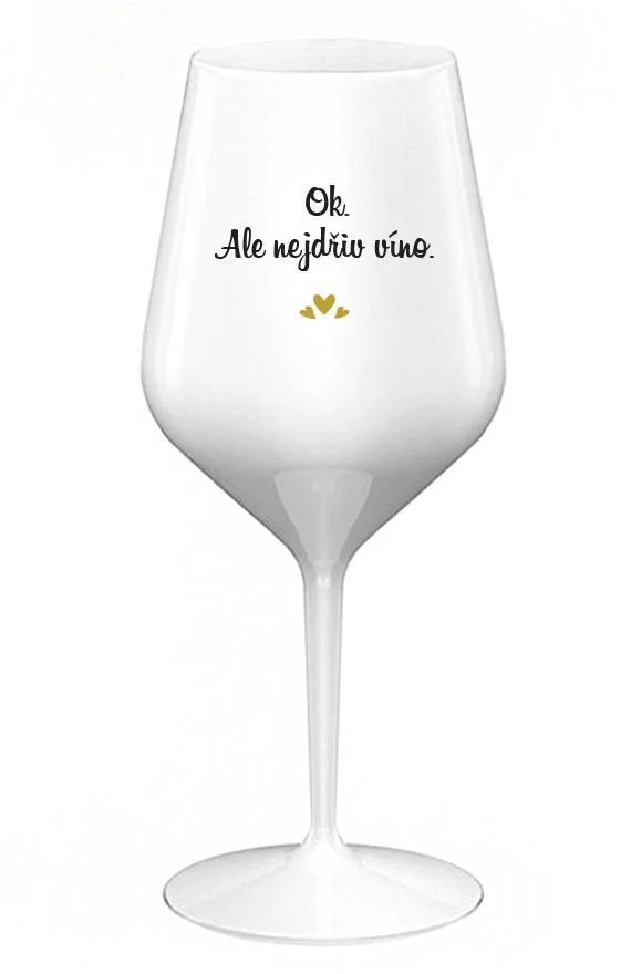 Levně OK, ALE NEJDŘÍV VÍNO. - bílá nerozbitná sklenice na víno 470 ml