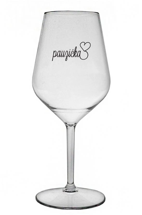PAUZIČKA - čirá nerozbitná sklenice na víno 470 ml