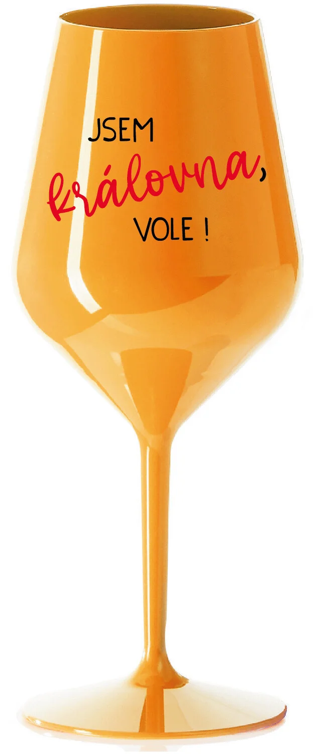Levně JSEM KRÁLOVNA, VOLE! - oranžová nerozbitná sklenice na víno 470 ml