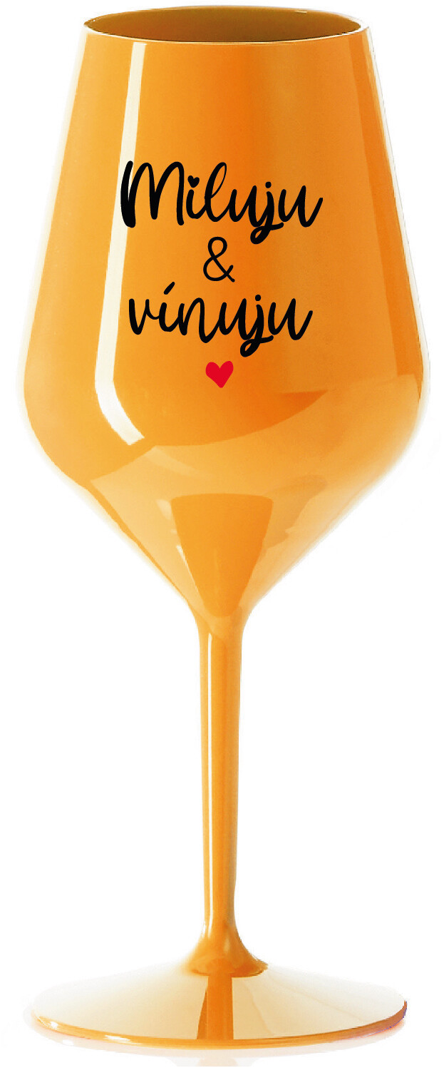 MILUJU & VÍNUJU - oranžová nerozbitná sklenice na víno 470 ml