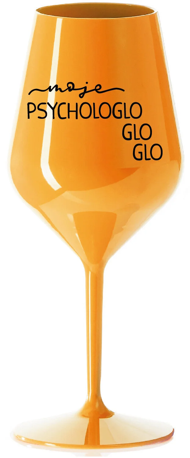 Levně MOJE PSYCHOLOGLOGLOGLO - oranžová nerozbitná sklenice na víno 470 ml