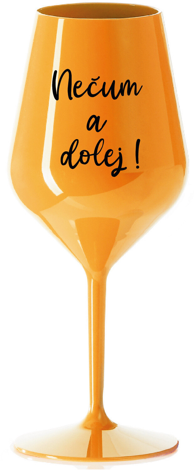 NEČUM A DOLEJ! - oranžová nerozbitná sklenice na víno 470 ml