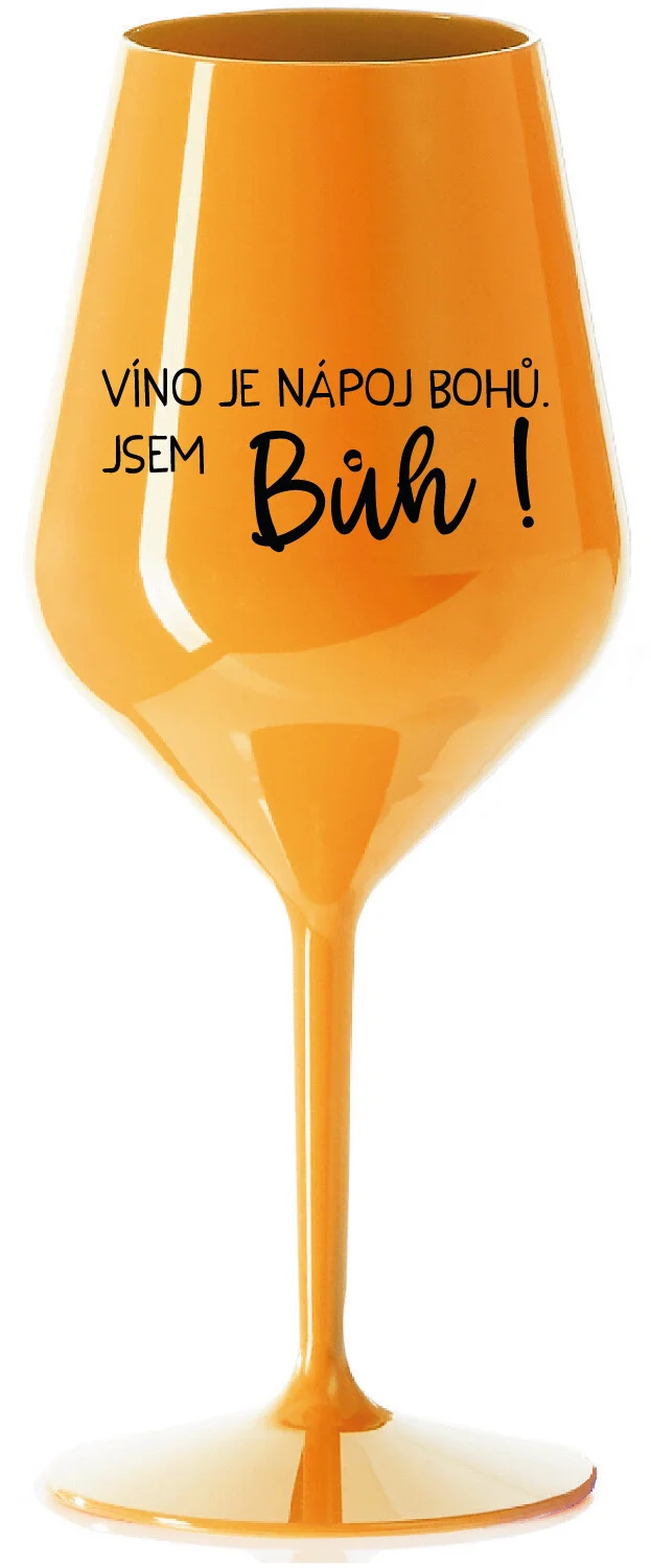 Levně VÍNO JE NÁPOJ BOHŮ. JSEM BŮH! - oranžová nerozbitná sklenice na víno 470 ml