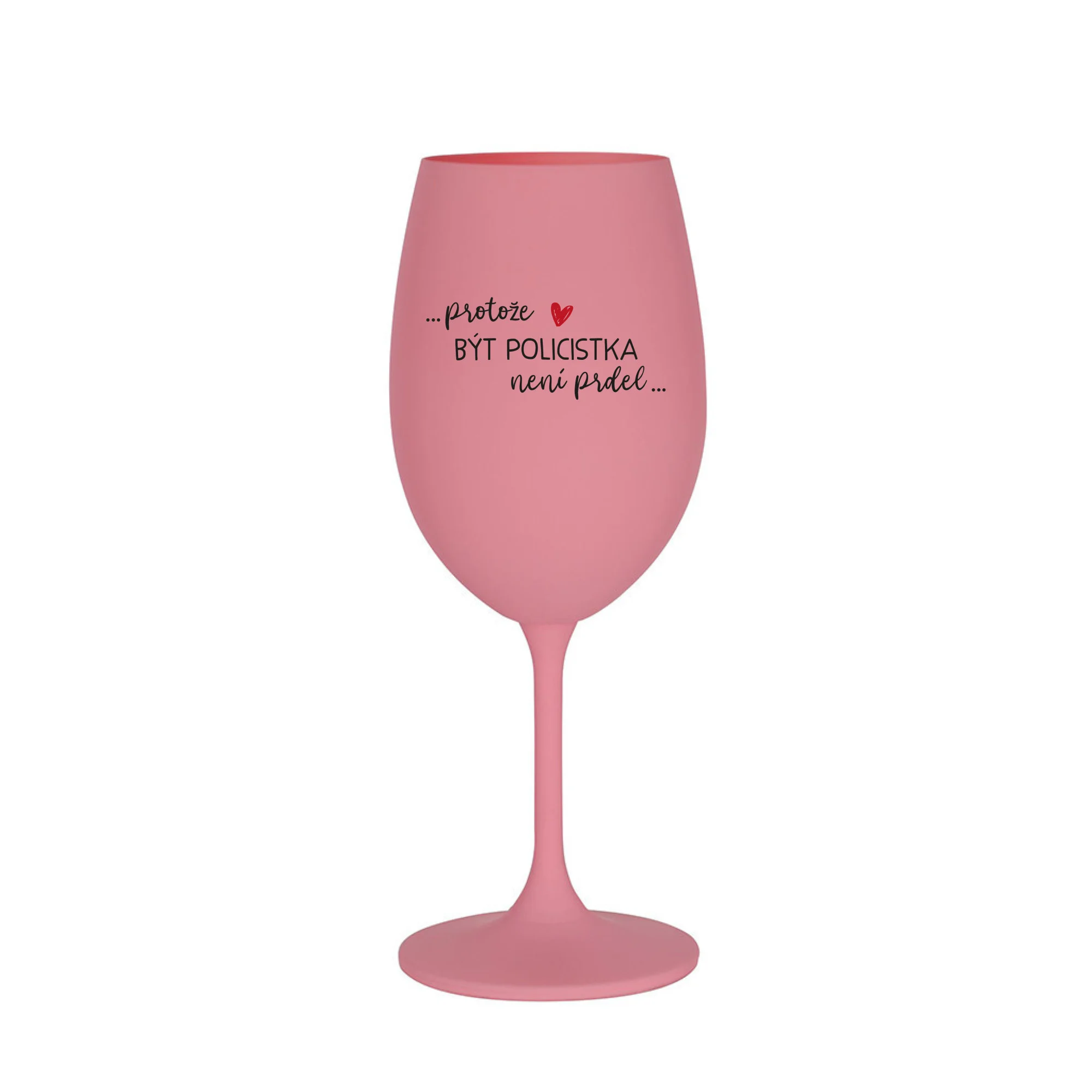 PROTOŽE BÝT POLICISTKA NENÍ PRDEL - růžová sklenice na víno 350 ml