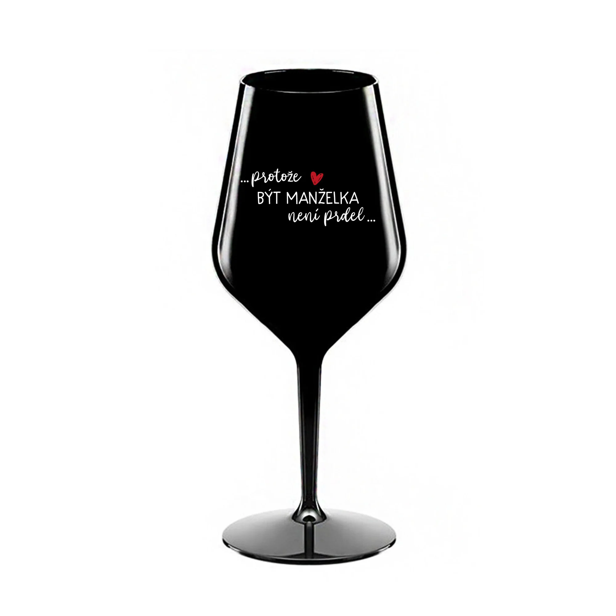 PROTOŽE BÝT MANŽELKA NENÍ PRDEL - černá nerozbitná sklenice na víno 470 ml