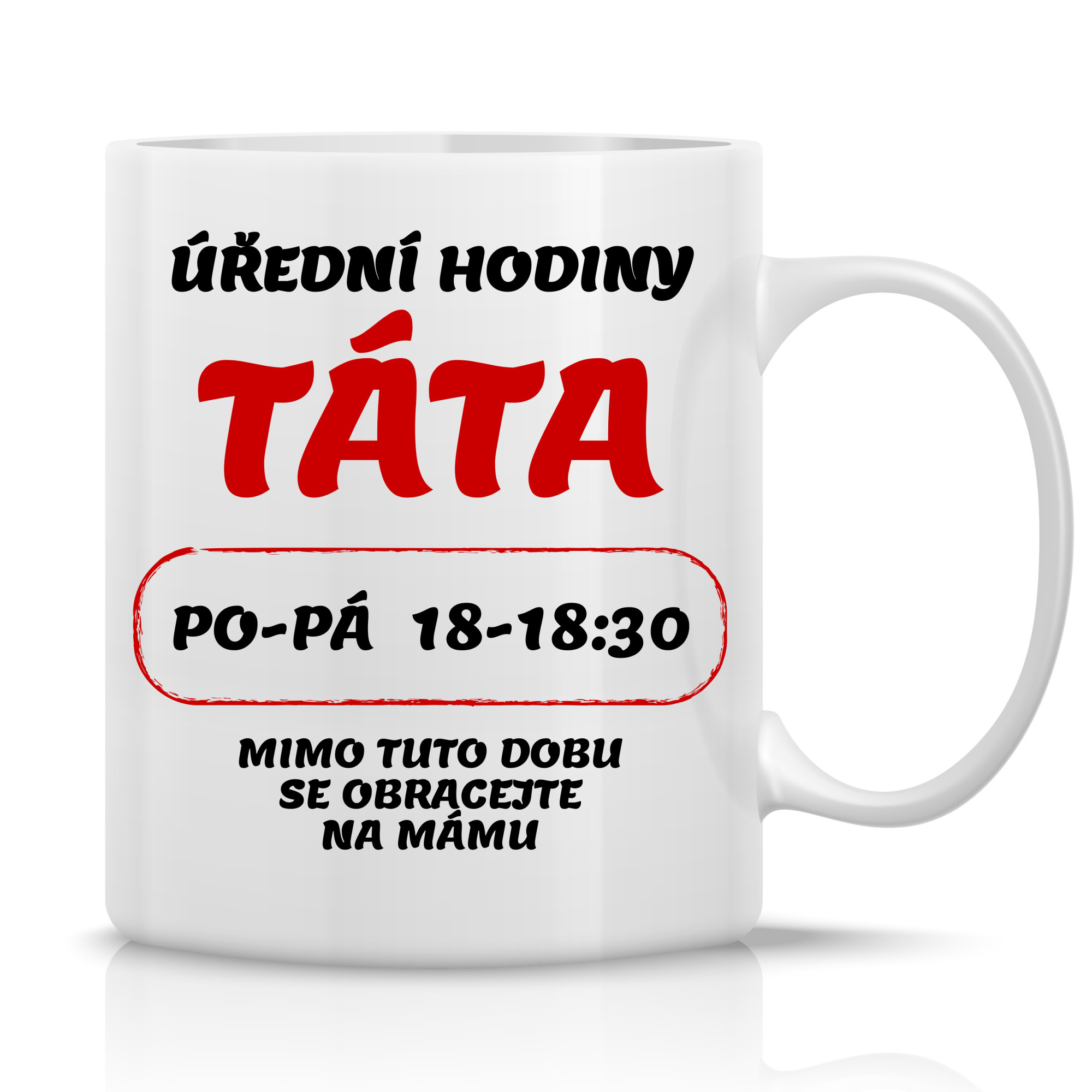 ÚŘEDNÍ HODINY TÁTA - klasický bílý keramický hrníček 300 ml