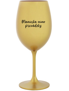 MAMINKA MIMO PREVÁDZKY - zlatá sklenice na víno 350 ml