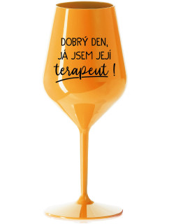 DOBRÝ DEN, JÁ JSEM JEJÍ TERAPEUT! - oranžová nerozbitná sklenice na víno 470 ml