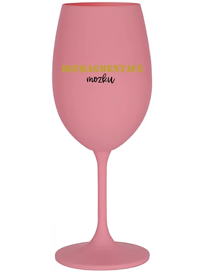 DEFRAGMENTACE MOZKU - růžová sklenice na víno 350 ml DEFRAGMENTACE MOZKU - růžová sklenice na víno 350 ml