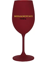 DEFRAGMENTACE MOZKU - bordo sklenice na víno 350 ml DEFRAGMENTACE MOZKU - bordo sklenice na víno 350 ml