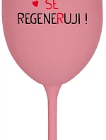 DNES SE REGENERUJI! - růžová sklenice na víno 350 ml