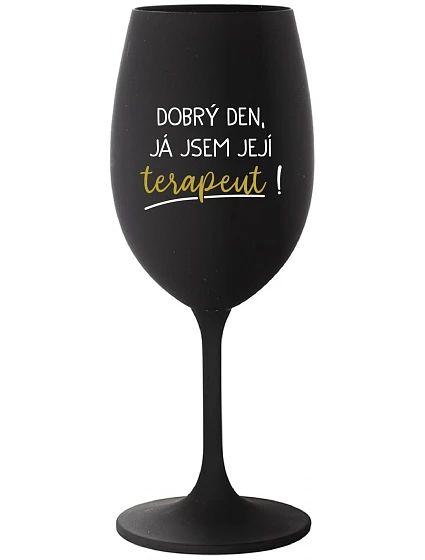 DOBRÝ DEN, JÁ JSEM JEJÍ TERAPEUT! - černá sklenice na víno 350 ml