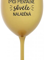 JSEM (MO)MENTÁLNĚ SKVĚLE NALADĚNÁ - zlatá sklenice na víno 350 ml