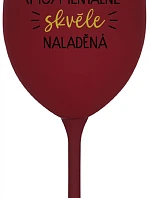 JSEM (MO)MENTÁLNĚ SKVĚLE NALADĚNÁ - bordo sklenice na víno 350 ml