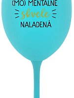 JSEM (MO)MENTÁLNE SKVELE NALADENÁ - tyrkysový pohár na víno 350 ml
