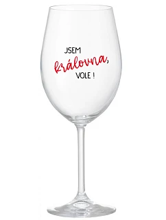 JSEM KRÁLOVNA, VOLE! - čirá sklenice na víno 350 ml