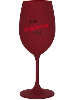 JSEM KRÁLOVNA, VOLE! - bordo sklenice na víno 350 ml