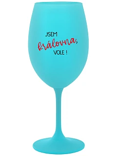 JSEM KRÁLOVNA, VOLE! - tyrkysová sklenice na víno 350 ml