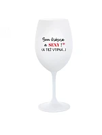 SOM KRÁSNA A SEXY! (A TIEŽ VTIPNÁ...) - biely pohár na víno 350 ml