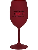 SOM KRÁSNA A SEXY! (A TIEŽ VTIPNÁ...) - bordovy pohár na víno 350 ml SOM KRÁSNA A SEXY! (A TIEŽ VTIPNÁ...) - bordovy pohár na víno 350 ml