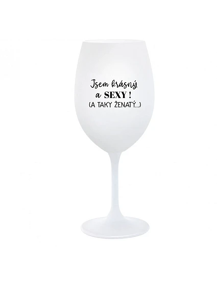 JSEM KRÁSNÝ A SEXY! (A TAKY ŽENATÝ...) - bílá sklenice na víno 350 ml JSEM KRÁSNÝ A SEXY! (A TAKY ŽENATÝ...) - bílá sklenice na víno 350 ml