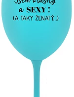 JSEM KRÁSNÝ A SEXY! (A TAKY ŽENATÝ...) - tyrkysová sklenice na víno 350 ml