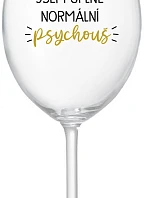 JSEM ÚPLNĚ NORMÁLNÍ PSYCHOUŠ - čirá sklenice na víno 350 ml