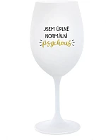 JSEM ÚPLNĚ NORMÁLNÍ PSYCHOUŠ - bílá sklenice na víno 350 ml