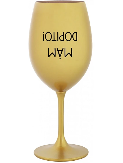 MÁM DOPITO! - zlatá sklenice na víno 350 ml MÁM DOPITO! - zlatá sklenice na víno 350 ml