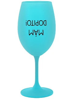 MÁM DOPITO! - tyrkysová sklenice na víno 350 ml