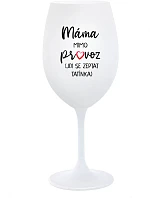 MÁMA MIMO PROVOZ (JDI SE ZEPTAT TATÍNKA) - bílá sklenice na víno 350 ml