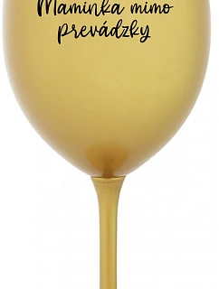 MAMINKA MIMO PREVÁDZKY - zlatý pohár na víno 350 ml