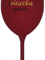 MUSÍM JÍT TOMU VÍNEČKU NAPROTI... - bordo sklenice na víno 350 ml