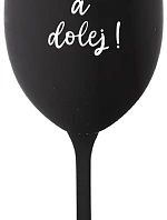 NEČUM A DOLEJ! - čierny pohár na víno 350 ml