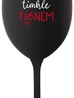 NEČUM NA MĚ TÍMHLE TÓÓNEM - černá sklenice na víno 350 ml