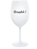 NERUSHIT! - bílá sklenice na víno 350 ml