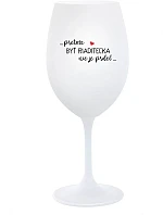 ...PRETOŽE BYŤ RIADITEĽKA NIE JE PRDEL... - biely pohár na víno 350 ml