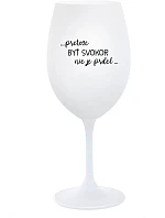 ...PRETOŽE BYŤ SVOKOR NIE JE PRDEL... - biely pohár na víno 350 ml