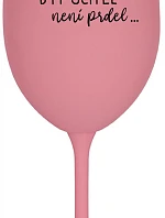 ...PROTOŽE BÝT UČITEL NENÍ PRDEL... - růžová sklenice na víno 350 ml