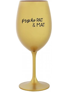 PSYCHO PAT&MAT - zlatá sklenice na víno 350 ml