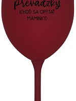 TATA MIMO PREVÁDZKY (CHOĎ SA OPÝTAŤ MAMINKY) - bordovy pohár na víno 350 ml