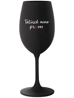 TATÍNEK MIMO PROVOZ - černá sklenice na víno 350 ml