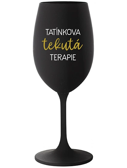 TATÍNKOVA TEKUTÁ TERAPIE - černá sklenice na víno 350 ml TATÍNKOVA TEKUTÁ TERAPIE - černá sklenice na víno 350 ml