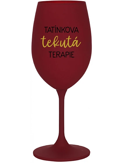 TATÍNKOVA TEKUTÁ TERAPIE - bordo sklenice na víno 350 ml TATÍNKOVA TEKUTÁ TERAPIE - bordo sklenice na víno 350 ml