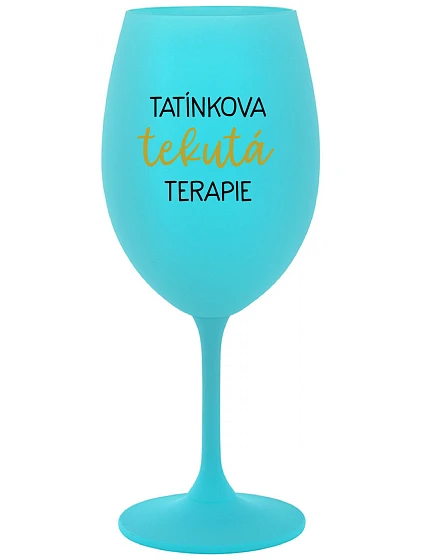 TATÍNKOVA TEKUTÁ TERAPIE - tyrkysová sklenice na víno 350 ml TATÍNKOVA TEKUTÁ TERAPIE - tyrkysová sklenice na víno 350 ml