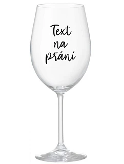 TEXT NA PŘÁNÍ - čirá sklenice na víno 350 ml