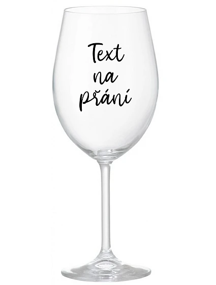TEXT NA PŘÁNÍ - čirá sklenice na víno 350 ml TEXT NA PŘÁNÍ - čirá sklenice na víno 350 ml