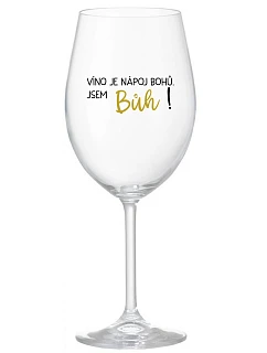 VÍNO JE NÁPOJ BOHŮ. JSEM BŮH! - čirá sklenice na víno 350 ml